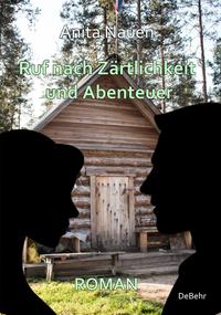 Ruf nach Zärtlichkeit und Abenteuer - Roman