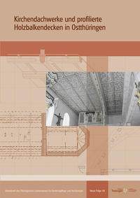 Kirchendachwerke und profilierte Holzbalkendecken in Ostthüringen
