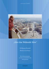 'Aber das Wehende höre'. Wolfgang Stendel Werkverzeichnis