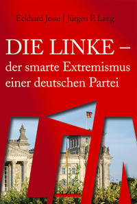 Die Linke - der smarte Extremismus einer deutschen Partei