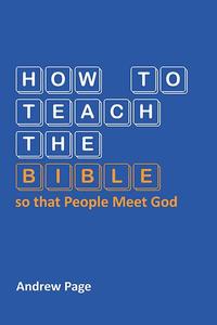 How to Teach the Bible so that People Meet God