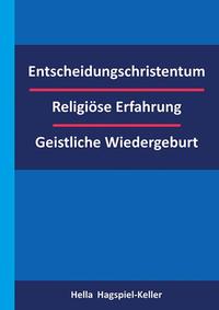 Entscheidungschristentum – Religiöse Erfahrung – Geistliche Wiedergeburt