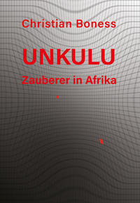 Unkulu – Zauberer in Afrika