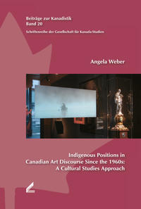 Indigenous Positions in Canadian Art Discourse Since the 1960s: A Cultural Studies Approach