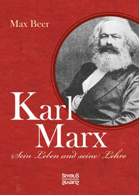 Karl Marx. Sein Leben und seine Lehre