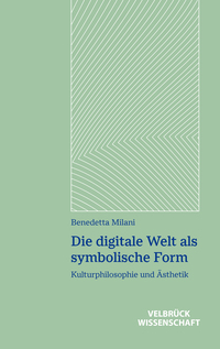 Die digitale Welt als symbolische Form