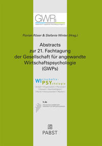 Abstracts zur 21. Fachtagung der Gesellschaft für angewandte Wirtschaftspsychologie (GWPs)