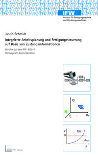 Integrierte Arbeitsplanung und Fertigungssteuerung auf Basis von Zustandsinformationen