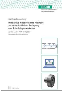 Integrative modellbasierte Methode zur wirtschaftlichen Auslegung von Schmiedeprozessketten