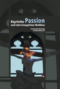 Bayrische Passion nach dem Evangelisten Matthäus