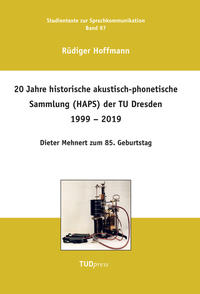 20 Jahre historische akustisch-phonetische Sammlung (HAPS) der TU Dresden 1999 - 2019