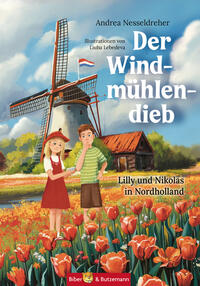 Der Windmühlendieb - Lilly und Nikolas in den Niederlanden