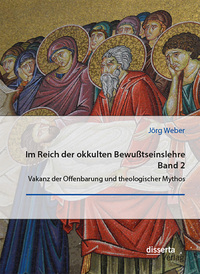 Cover-Abbildung für Im Reich der okkulten Bewußtseinslehre. Band 2. Vakanz der Offenbarung und theologischer Mythos (Softcover/Paperback) (99999---978-3-95935-642-8)