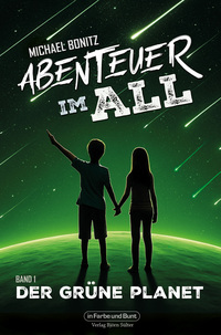 Cover-Abbildung für Abenteuer im All - Band 1: Der grüne Planet (99999---978-3-95936-645-8)