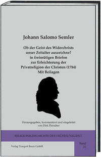 Ob der Geist des Widerchrists unser Zeitalter auszeichne? in freimütigen Briefen zur Erleichterung der Privatreligion der Christen (1784) Mit Beilagen