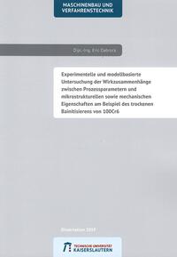 Experimentelle und modellbasierte Untersuchung der Wirkzusammenhänge zwischen Prozessparametern und mikrostrukturellen sowie mechanischen Eigenschaften am Beispiel des trockenen Bainitisierens von 100Cr6