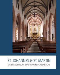 St. Johannes & St. Martin - Die evangelische Stadtkirche Schwabachs