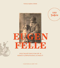 Eugen Felle - Postkartenpionier & Künstlerpersönlichkeit