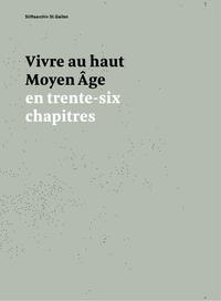 Vivre au haut Moyen Âge en trente-six chapitres