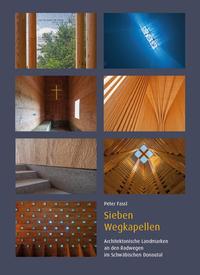 Sieben Wegkapellen - Architektonische Landmarken an den Radwegen im Schwäbischen Donautal - Cover