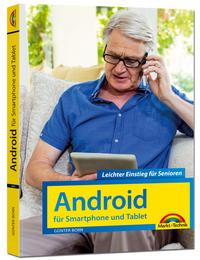 Android für Smartphones & Tablets – Leichter Einstieg für Senioren - die verständliche Anleitung - komplett in Farbe