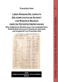 Liber Hrabani De computo. Die komputistische Schrift von Rabanus Maurus über die Osterfestberechnung