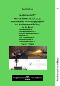 Wofür brauche ich das? Kopiervorlagen. Mathematische Anwendungsaufgaben mit Lösungshinweisen aus Ausbildung und Prüfung