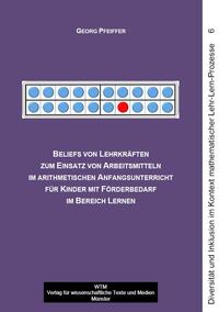 Beliefs von Lehrkräften zum Einsatz von Arbeitsmitteln im arithmetischen Anfangsunterricht für Kinder mit Förderbedarf im Bereich Lernen