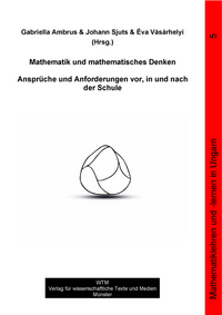 Mathematik und mathematisches Denken – Ansprüche und Anforderungen vor, in und nach der Schule