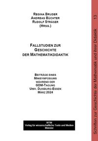 Fallstudien zur Geschichte der Mathematikdidaktik