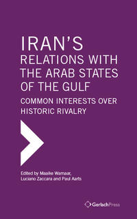 Iran's Relations with the Arab States of the Gulf: Common Interests over Historic Rivalry