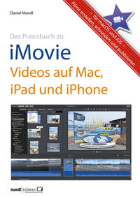 Das Praxisbuch zu iMovie - Videos auf Mac, iPad und iPhone