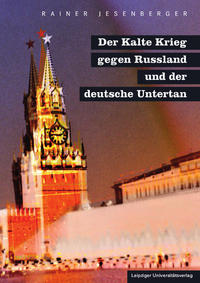 Der Kalte Krieg gegen Russland und der deutsche Untertan