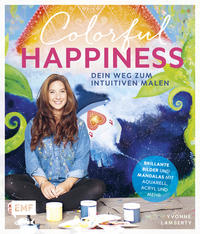 Colorful Happiness – Dein Weg zum Intuitiven Malen