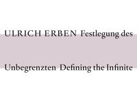 Ulrich Erben. Festlegung des Unbegrenzten / Ulrich Erben. Defining the Infinite - Cover