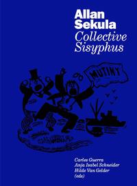 Allan Sekula. Collective Sisyphus
