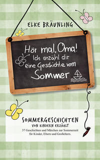 Hör mal, Oma! Ich erzähle dir eine Geschichte vom Sommer