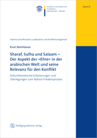 Sharaf, Sulha und Salaam - Der Aspekt der 'Ehre' in der arabischen Welt und seine Relevanz für den Konflikt