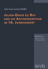 Julien-David Le Roy und die Antikerezeption im 18. Jahrhundert
