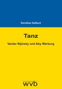 Tanz - Vaclav Nijinsky und Aby Warburg
