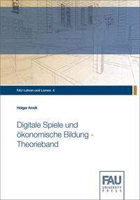 Digitale Spiele und ökonomische Bildung - Theorieband