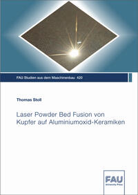 Laser Powder Bed Fusion von Kupfer auf Aluminiumoxid-Keramiken