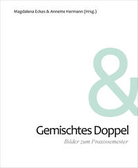Gemischtes Doppel. Bilder zum Praxissemester