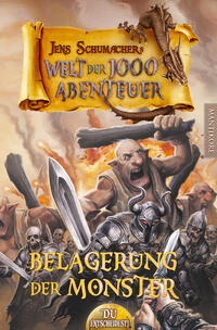 Die Welt der 1000 Abenteuer - Die Belagerung der Monster: Ein Fantasy-Spielbuch
