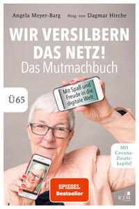 Wir versilbern das Netz! Das Mutmachbuch.