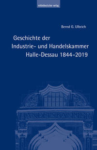 Geschichte der Industrie- und Handelskammer Halle-Dessau 1844–2019