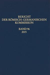 Bericht der Römisch-Germanischen Kommission 96/2015