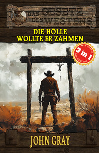Cover-Abbildung für 3 Western in 1: Die Hölle wollte er zähmen (Softcover/Paperback) (99999---978-3-96403-577-6)