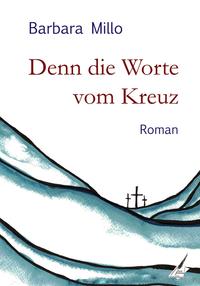 Denn die Worte vom Kreuz