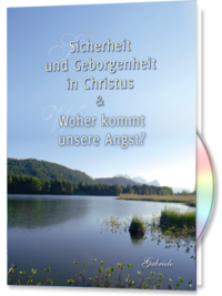 Sicherheit und Geborgenheit in Christus & Woher kommt unsere Angst?